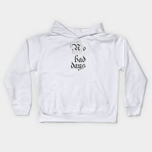 No bad days Kids Hoodie